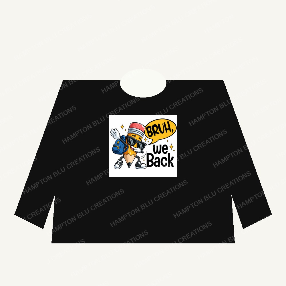 Bruh We Back Pencil Long Sleeve Shirt
