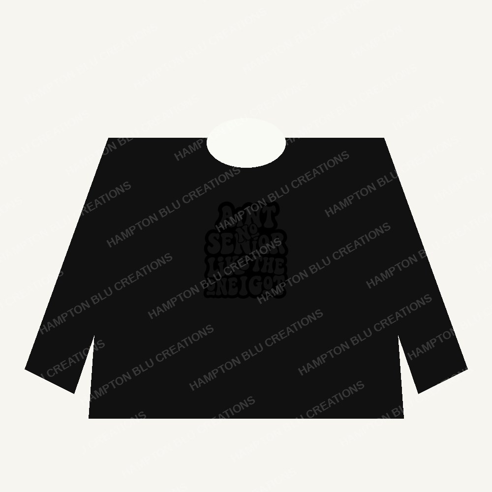 Ain't No Senior Like Mine Long Sleeve Shirt